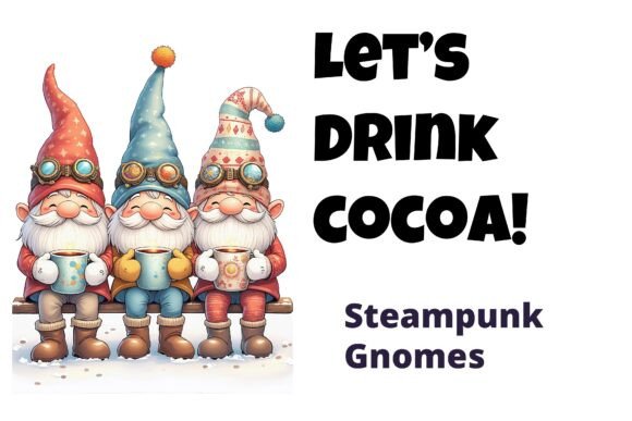 Let's Drink Cocoa Steampunk Gnomes: A Whimsical Winter Design